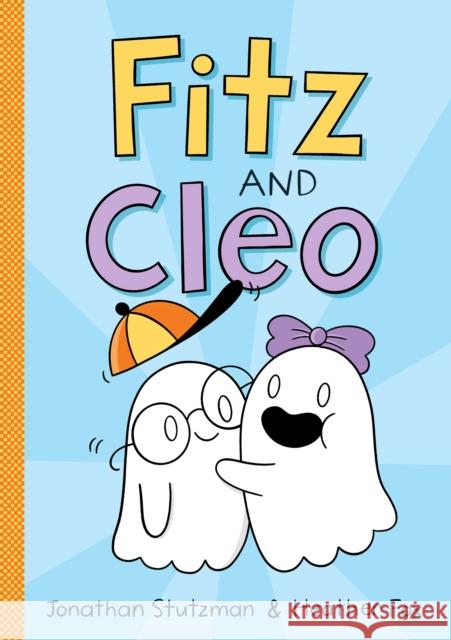 Fitz and Cleo Jonathan Stutzman Heather Fox 9781250832641 Square Fish