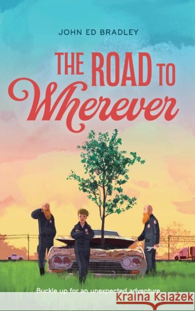 The Road to Wherever John Ed Bradley 9781250833112