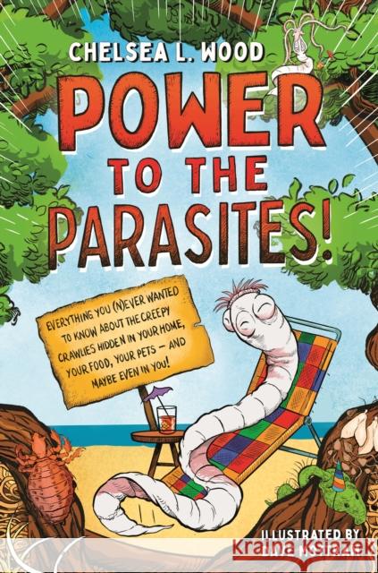 Power to the Parasites! Chelsea L. Wood Dave Mottram 9781250833983 Henry Holt & Company Inc