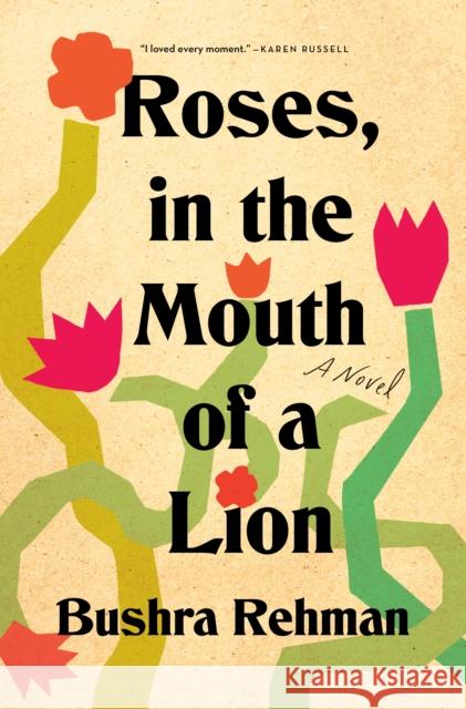 Roses, in the Mouth of a Lion Bushra Rehman 9781250834805
