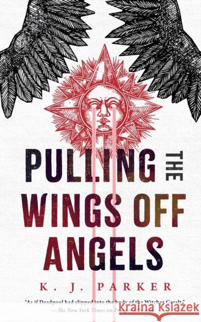 Pulling the Wings Off Angels K. J. Parker 9781250835765 Tordotcom