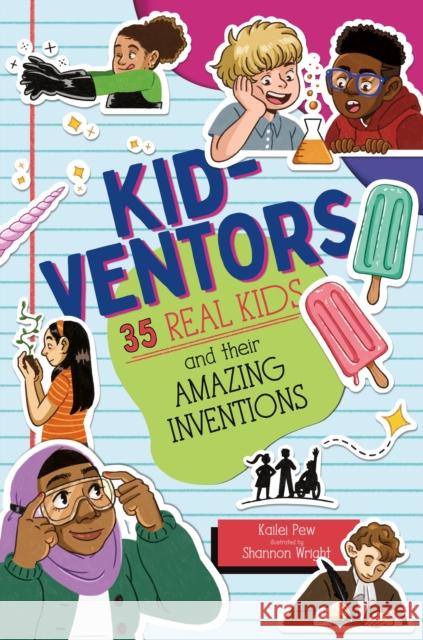 Kid-ventors: 35 Real Kids and their Amazing Inventions Kailei Pew 9781250836021 Feiwel and Friends