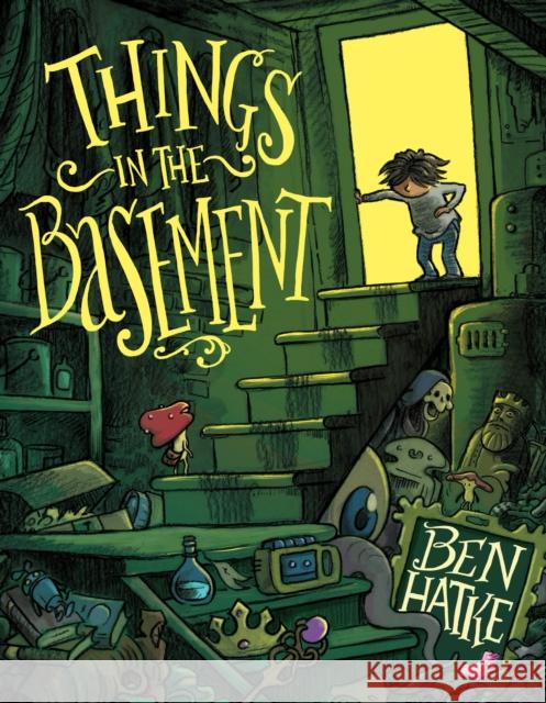 Things in the Basement Ben Hatke 9781250836618 First Second