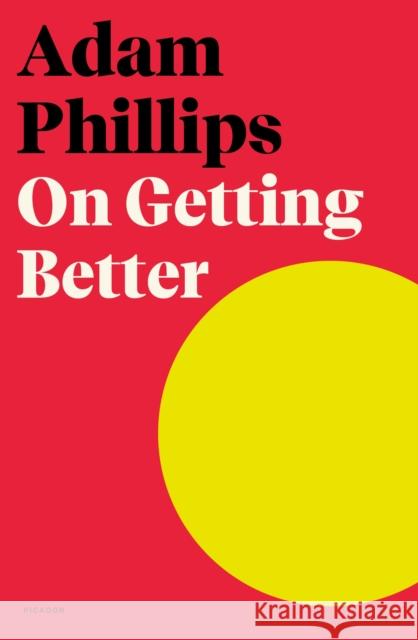 On Getting Better Adam Phillips 9781250838872 Picador USA