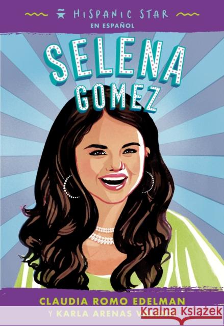 Hispanic Star en espanol: Selena Gomez Karla Arenas Valenti 9781250840189 Roaring Brook Press