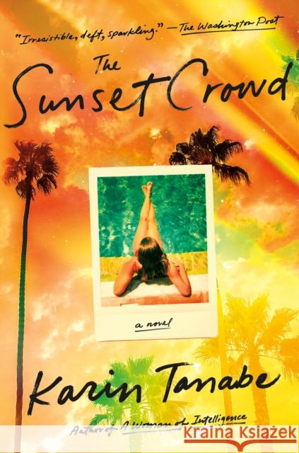 The Sunset Crowd: A Novel Karin Tanabe 9781250840226 St Martin's Press