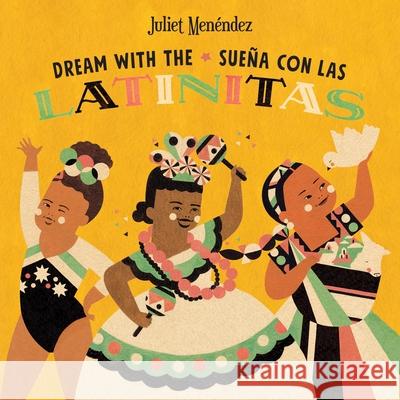 Dream with The/Sueña Con Las Latinitas Menéndez, Juliet 9781250840448 Henry Holt & Company