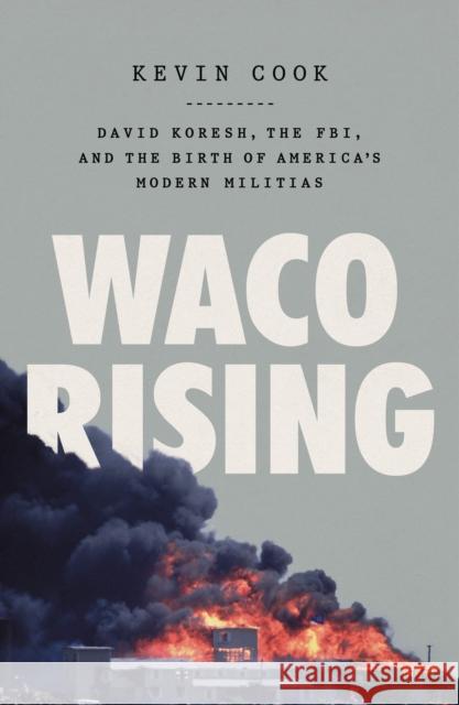 Waco Rising Kevin Cook 9781250840516 Henry Holt and Co.