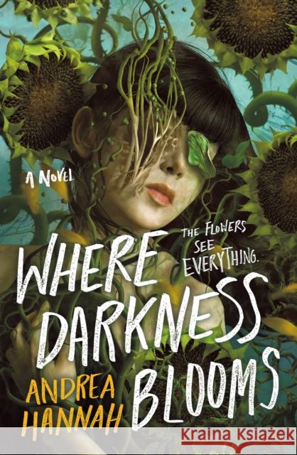 Where Darkness Blooms: A Novel Andrea Hannah 9781250842626 St Martin's Press
