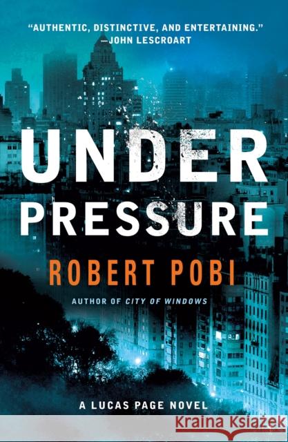 Under Pressure: A Lucas Page Novel Robert Pobi 9781250842718 Minotaur Books