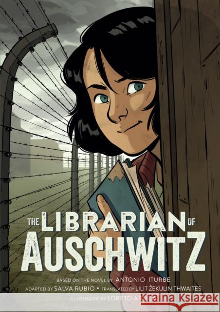The Librarian of Auschwitz: The Graphic Novel Antonio Iturbe Lilit Thwaites Salva Rubio 9781250842985 Henry Holt & Company