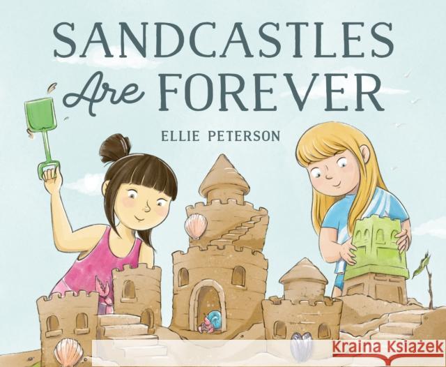 Sandcastles Are Forever Ellie Peterson Ellie Peterson 9781250845689