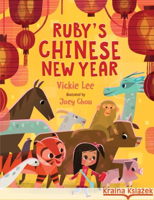 Ruby's Chinese New Year Vickie Lee Joey Chou 9781250846570 Square Fish