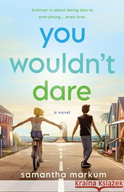 You Wouldn't Dare: A Novel Samantha Markum 9781250846785 Wednesday Books