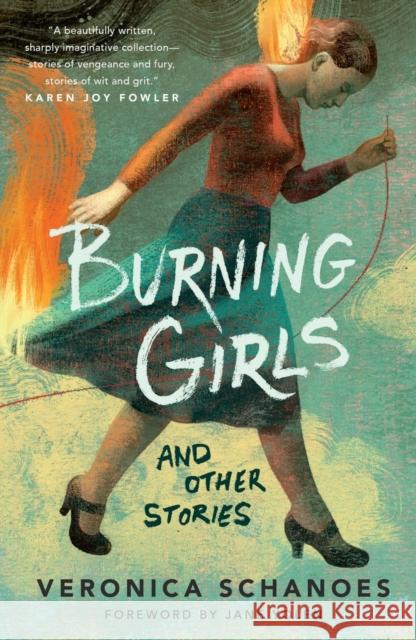 Burning Girls and Other Stories Veronica Schanoes 9781250847287 St Martin's Press