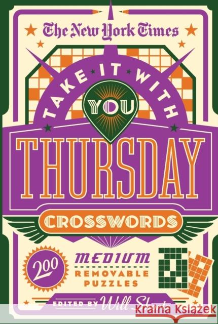 The New York Times Take It with You Thursday Crosswords: 200 Medium Removable Puzzles New York Times 9781250847515
