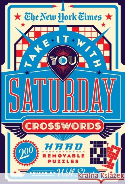 The New York Times Take It with You Saturday Crosswords: 200 Hard Removable Puzzles New York Times 9781250847539