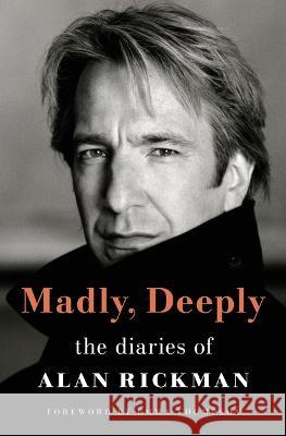Madly, Deeply: The Diaries of Alan Rickman Rickman, Alan 9781250847959 Henry Holt & Company