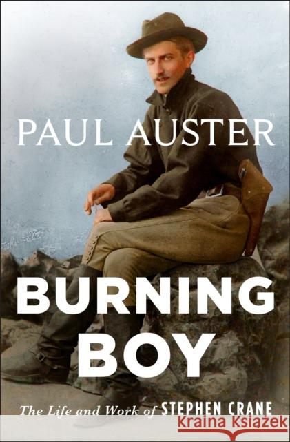 Burning Boy: The Life and Work of Stephen Crane Paul Auster 9781250848543 Henry Holt and Co.