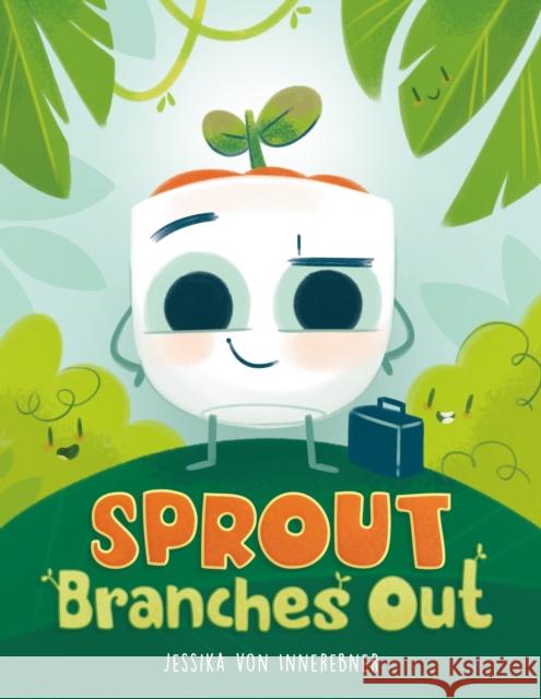 Sprout Branches Out Jessika Von Innerebner Jessika Von Innerebner 9781250848789