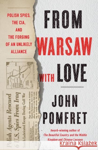 From Warsaw with Love: Polish Spies, the CIA, and the Forging of an Unlikely Alliance John Pomfret 9781250848802 Holt McDougal