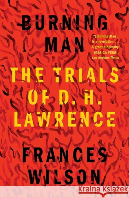 Burning Man: The Trials of D. H. Lawrence Frances Wilson 9781250849076