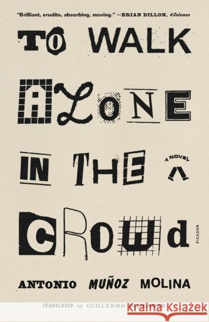 To Walk Alone in the Crowd Antonio Mu Molina Guillermo Bleichmar 9781250849144