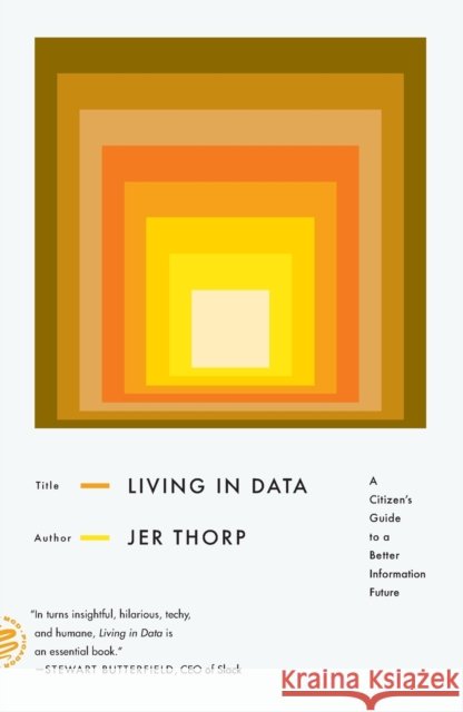 Living in Data: A Citizen's Guide to a Better Information Future Jer Thorp 9781250849151