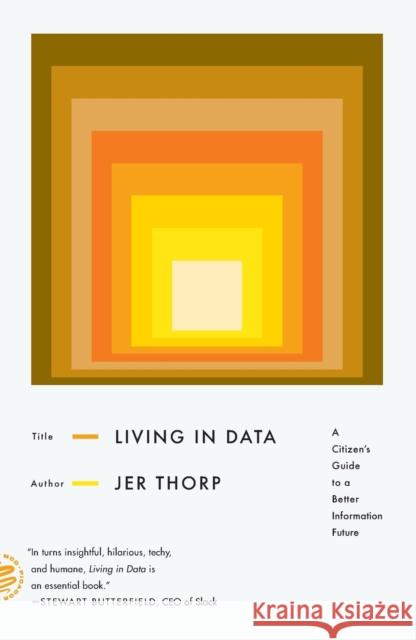 Living in Data: A Citizen's Guide to a Better Information Future Jer Thorp 9781250849151 St Martin's Press