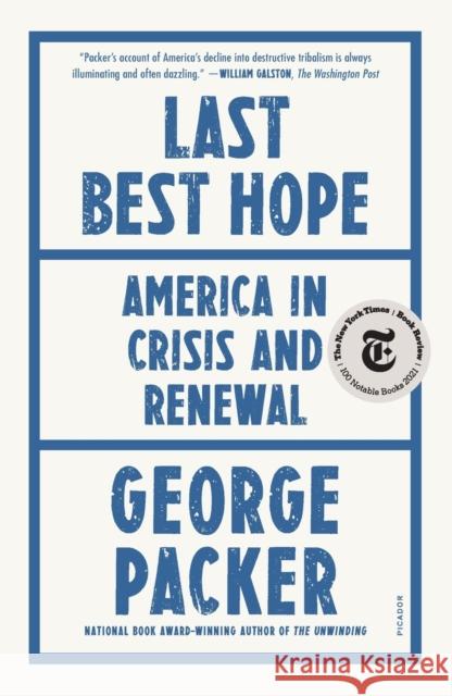 Last Best Hope: America in Crisis and Renewal George Packer 9781250849304 Picador
