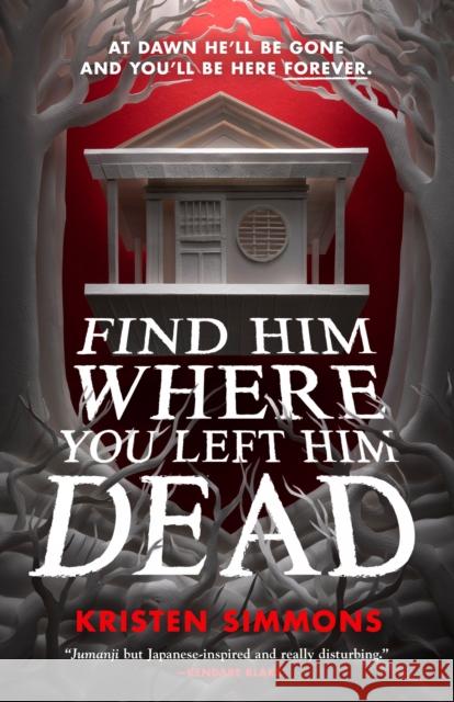 Find Him Where You Left Him Dead Kristen Simmons 9781250851123