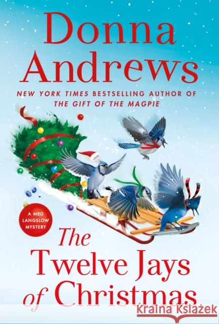 The Twelve Jays of Christmas: A Meg Langslow Mystery Donna Andrews 9781250851307 Minotaur Books