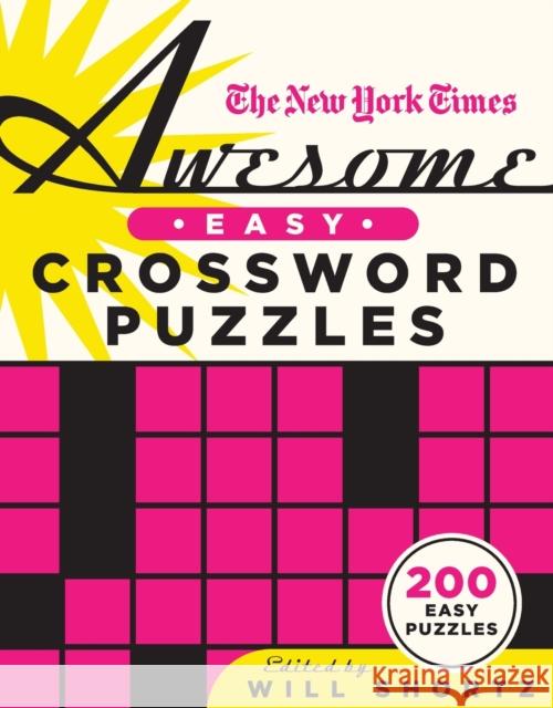 The New York Times Awesome Easy Crossword Puzzles: 200 Easy Puzzles New York Times                           Will Shortz 9781250851338 St. Martin's Griffin