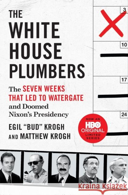 The White House Plumbers: The Seven Weeks That Led to Watergate and Doomed Nixon's Presidency Krogh                                    Matthew Krogh 9781250851628