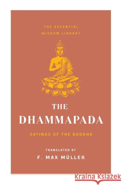 The Dhammapada: Sayings of the Buddha (Essential Wisdom Library) M 9781250852267 St. Martin's Essentials