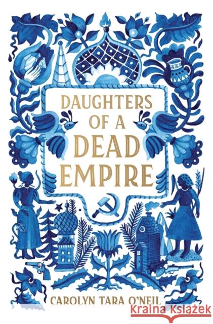 Daughters of a Dead Empire Carolyn Tara O'Neil 9781250853554 Square Fish