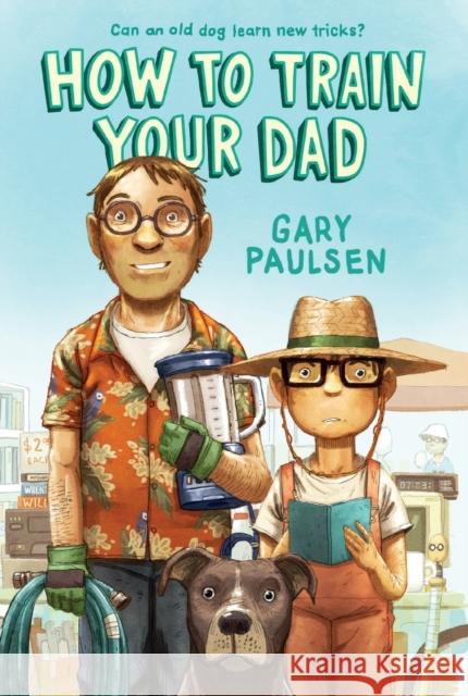 How to Train Your Dad Gary Paulsen 9781250854056 Square Fish