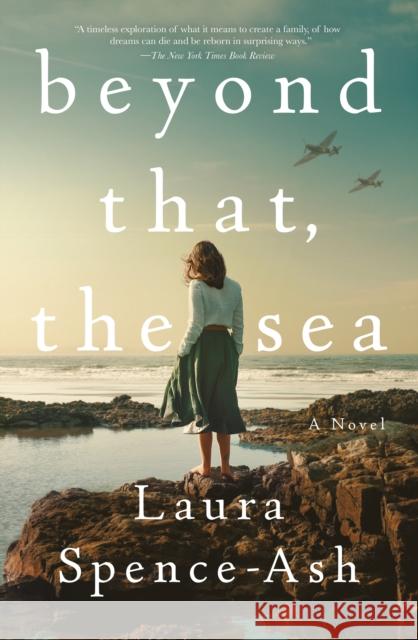 Beyond That, the Sea: A Novel Spence-Ash, Laura 9781250854391