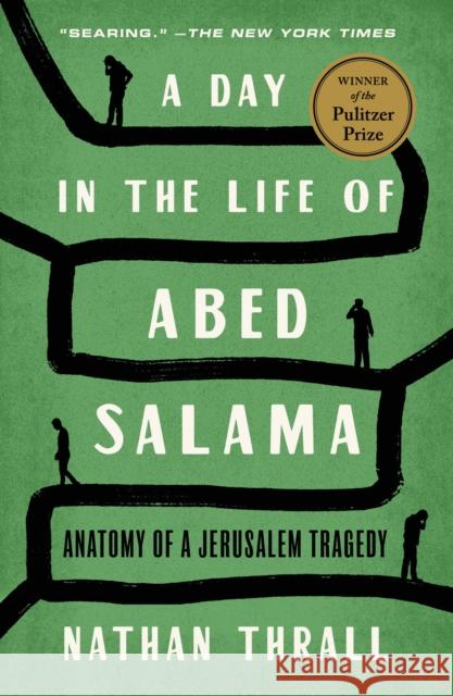 A Day in the Life of Abed Salama: Anatomy of a Jerusalem Tragedy Nathan Thrall 9781250854964 Metropolitan Books