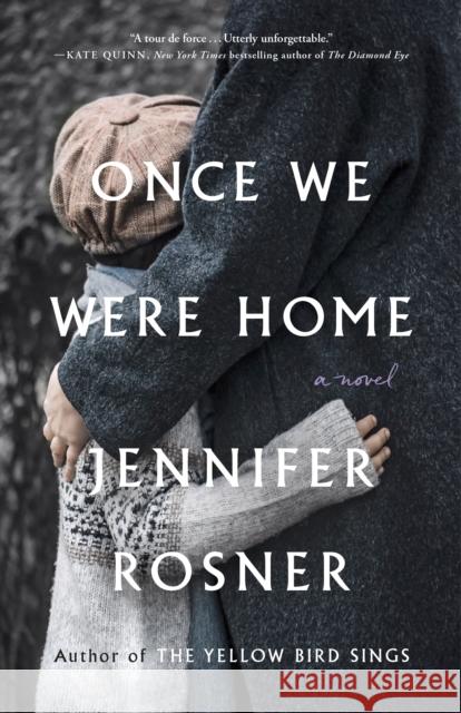Once We Were Home Jennifer Rosner 9781250855541 Flatiron Books