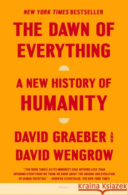 The Dawn of Everything: A New History of Humanity David Graeber David Wengrow 9781250858801