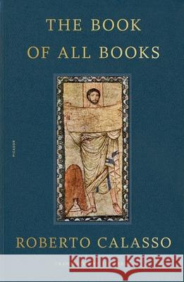 The Book of All Books Roberto Calasso Tim Parks 9781250859020