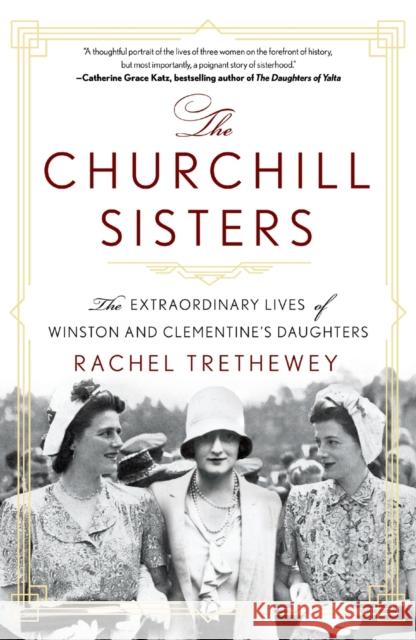 The Churchill Sisters: The Extraordinary Lives of Winston and Clementine's Daughters Rachel Trethewey 9781250861115 St. Martin's Griffin
