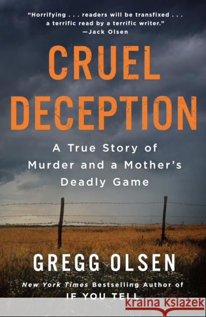 Cruel Deception: A True Story of Murder and a Mother's Deadly Game Olsen, Gregg 9781250861405