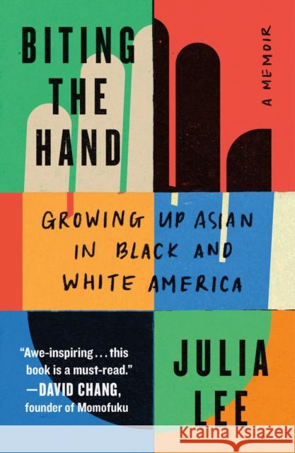 Biting the Hand: Growing Up Asian in Black and White America Julia Lee 9781250861573 Henry Holt and Co.