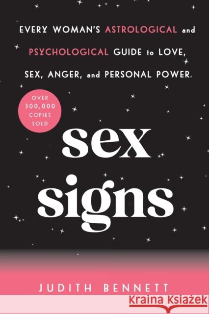 Sex Signs: Every Woman's Astrological and Psychological Guide to Love, Sex, Anger, and Personal Power Bennett, Judith 9781250861962 St. Martin's Essentials