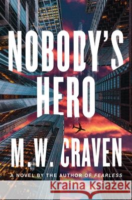 Nobody's Hero M. W. Craven 9781250864598 Flatiron Books