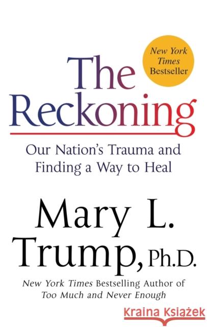 The Reckoning: Our Nation's Trauma and Finding a Way to Heal Mary L. Trump 9781250864635 St. Martin's Griffin