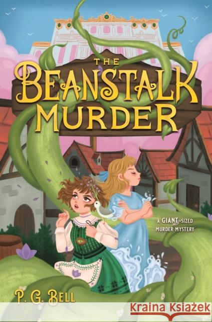 The Beanstalk Murder P. G. Bell 9781250864840 Feiwel & Friends