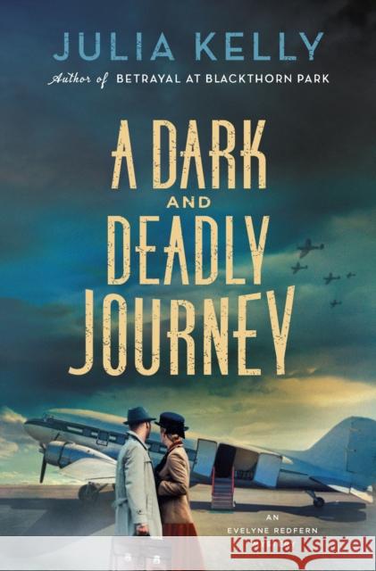 A Dark and Deadly Journey: An Evelyne Redfern Mystery Julia Kelly 9781250865540